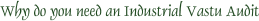 Why do you need an Industrial Vastu Audit